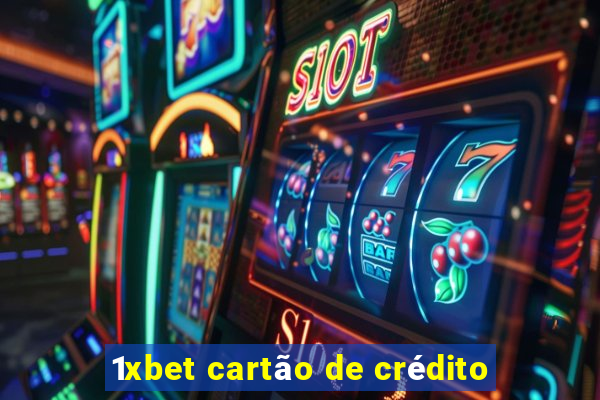 1xbet cartão de crédito